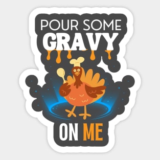 Pour Some Gravy On Me Funny Turkey Happy Thanksgiving Sticker